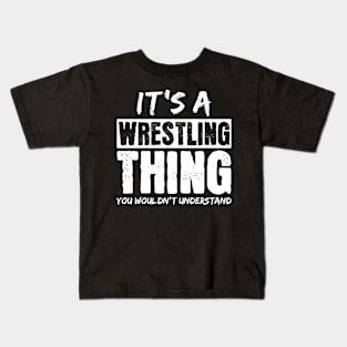 It's A Wrestling Thing You Wouldn't Understand Kids T-Shirt